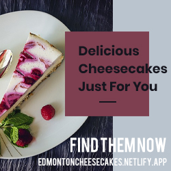 ad: cheesecake on a plate, with text saying: delicious cheesecakes just for you, find them now, edmontoncheesecakes.netlify.app